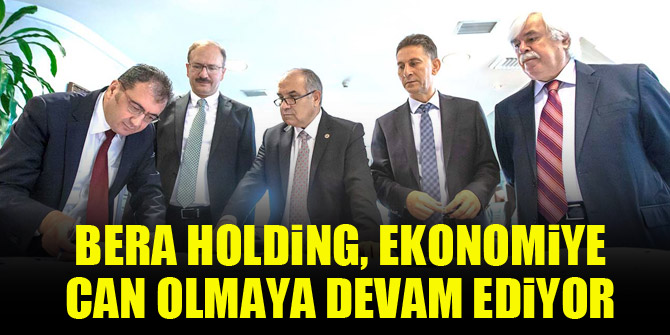 Bera Holding, ekonomiye can olmaya devam ediyor