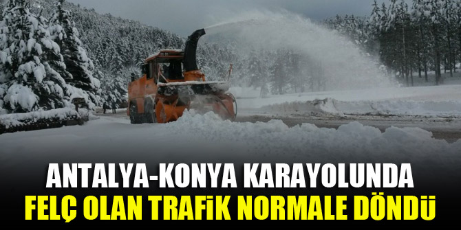 Antalya-Konya karayolunda kar sebebiyle felç olan trafik normale döndü