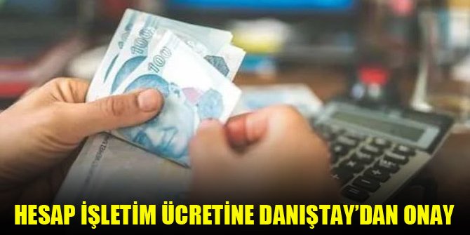 Hesap işletim ücretine Danıştay’dan onay