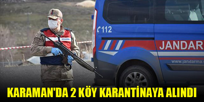 Karaman'da 2 köy karantinaya alındı