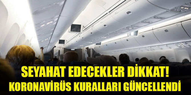 Seyahat edecekler dikkat! Koronavirüs kuralları güncellendi