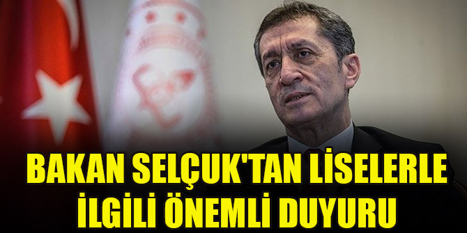 Milli Eğitim Bakanı Ziya Selçuk'tan liselerle ilgili önemli duyuru