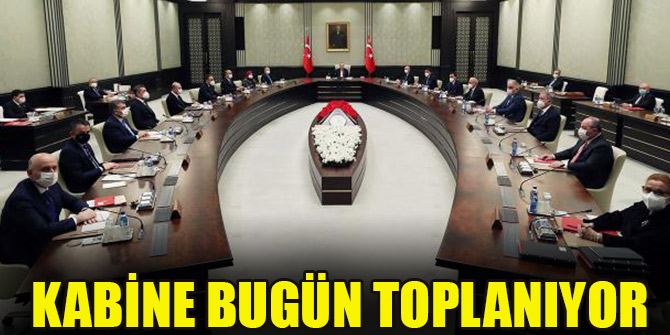 Kabine bugün toplanıyor