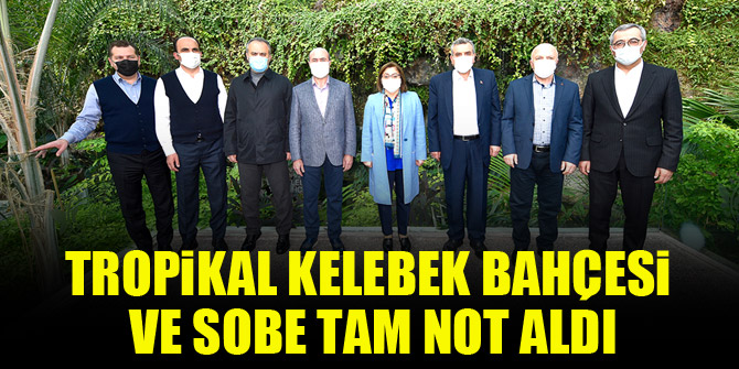 Tropikal Kelebek Bahçesi ve Sobe tam not aldı