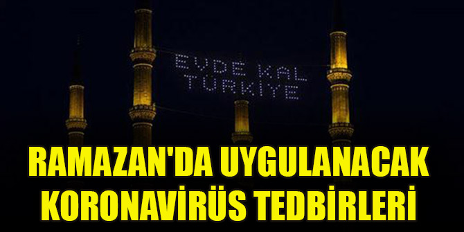 Ramazan'da uygulanacak koronavirüs tedbirleri