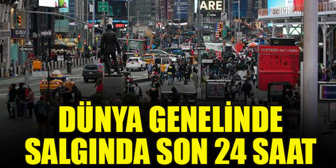 Dünya genelinde salgında son 24 saat
