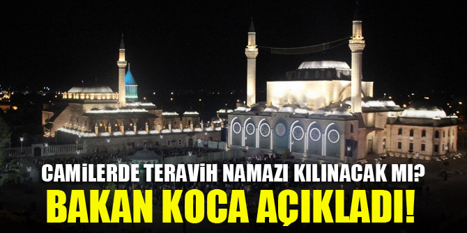 Camilerde teravih namazı kılınacak mı? Bakan Koca açıkladı!