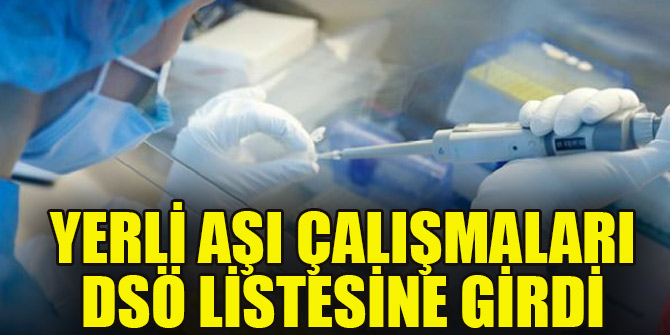 Yerli aşı çalışmaları DSÖ listesine girdi