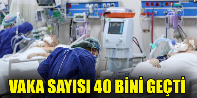 Vaka sayısı 40 bini geçti