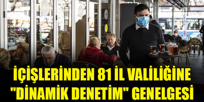 İçişlerinden 81 il valiliğine "dinamik denetim" genelgesi