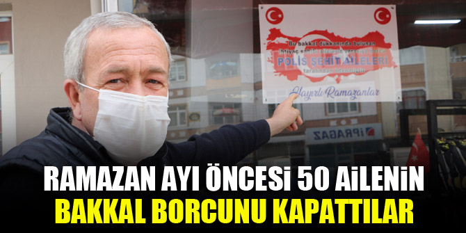 Ramazan ayı öncesi 50 ailenin bakkal borcunu kapattılar