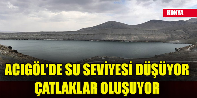 Acıgöl’de su seviyesi düşüyor çatlaklar oluşuyor