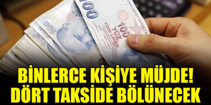 Binlerce kişiye müjde! Dört takside bölünecek