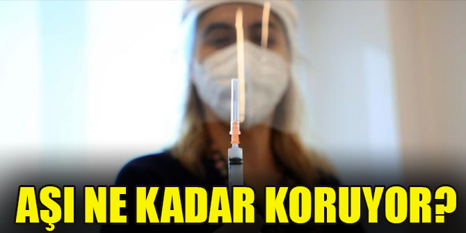 Aşı ne kadar koruyor?