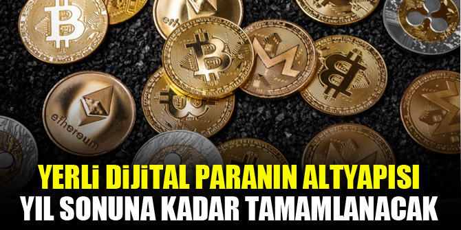 Yerli dijital paranın altyapısı yıl sonuna kadar tamamlanacak