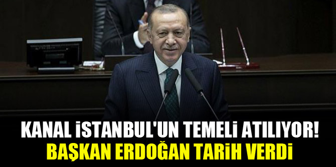 Kanal İstanbul'un temeli atılıyor! Başkan Erdoğan tarih verdi