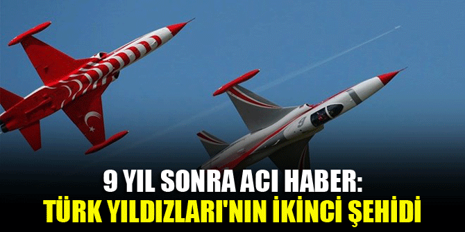 9 yıl sonra acı haber: Türk Yıldızları'nın ikinci şehidi