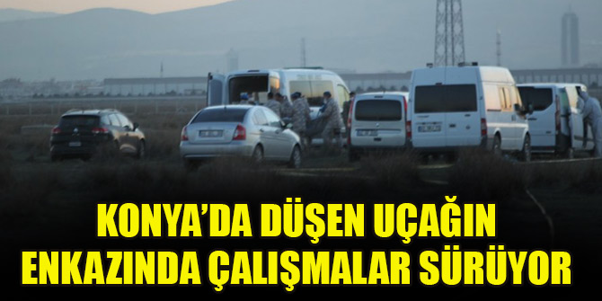 Konya’da düşen uçağın enkazında çalışmalar sürüyor