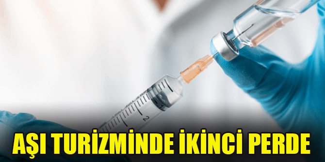 Aşı turizminde ikinci perde
