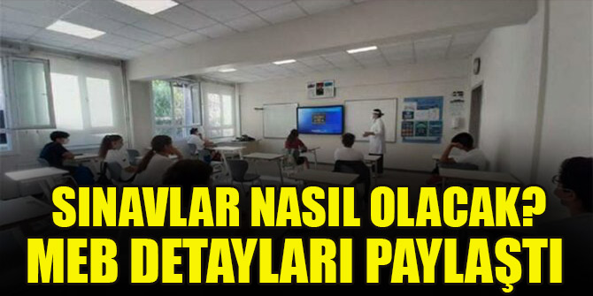 Sınavlar nasıl olacak? MEB detayları paylaştı