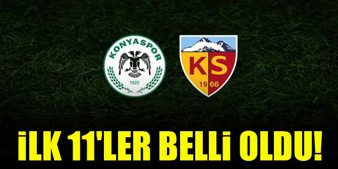 Konyaspor - Kayserispor | İLK 11'LER BELLİ OLDU!
