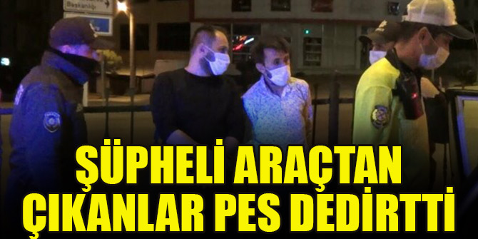 Kısıtlamada yakalanan iki şüphelinin aracından çıkanlar pes dedirtti
