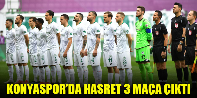 Konyaspor’da hasret 3 maça çıktı