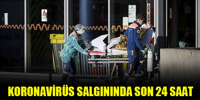Koronavirüs salgınında son 24 saat