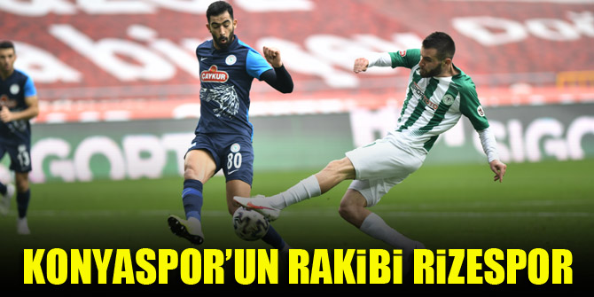 Konyaspor’un rakibi Rizespor