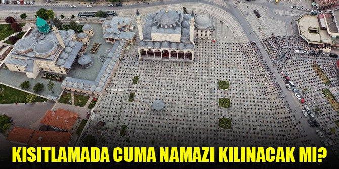 Kısıtlamada cuma namazı kılınacak mı?