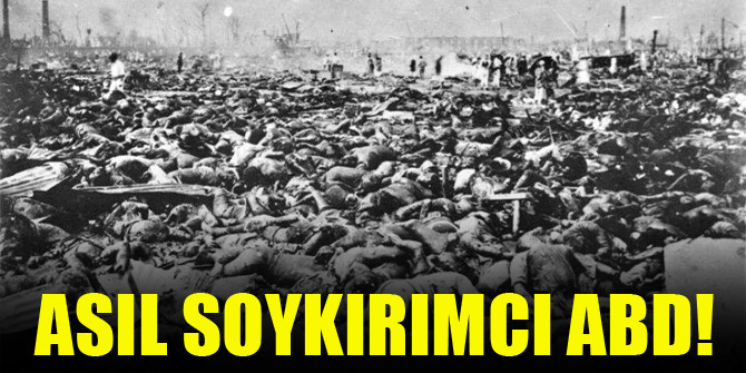 Asıl soykırımcı ABD!