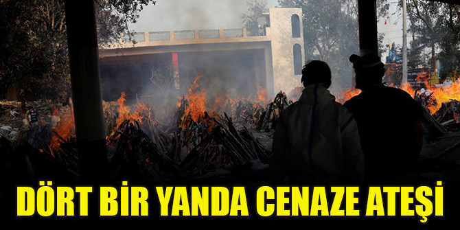 Dört bir yanda cenaze ateşi