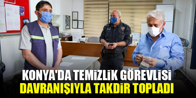 Konya'da temizlik görevlisi davranışıyla takdir topladı