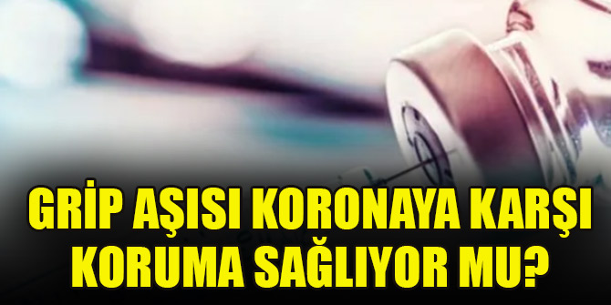 Grip aşısı koronaya karşı koruma sağlıyor mu?