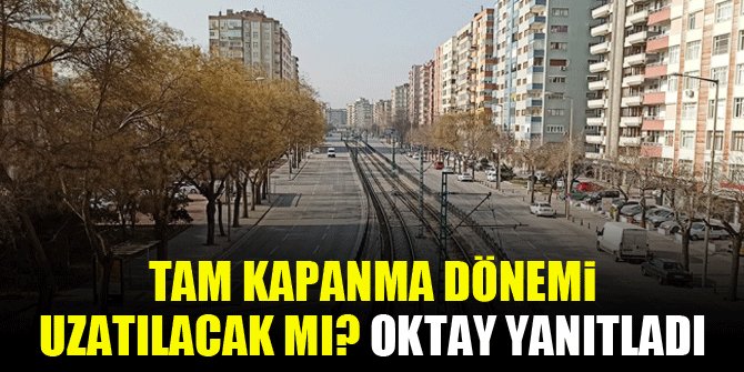 Tam kapanma dönemi uzatılacak mı Fuat Oktay yanıtladı
