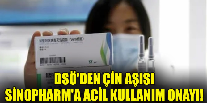 DSÖ'den Çin aşısı Sinopharm'a acil kullanım onayı! Sinovac için ise...