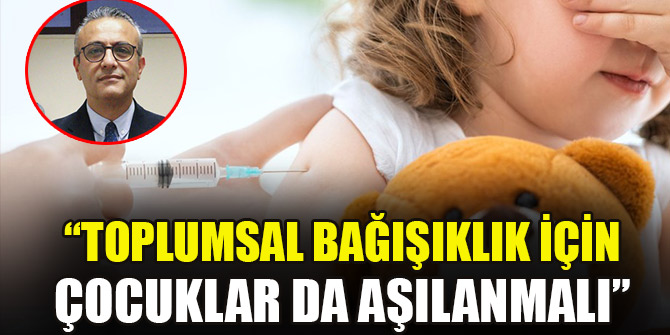 Bilim Kurulu üyesi Tezer: Toplumsal bağışıklık için çocuklar da aşılanmalı