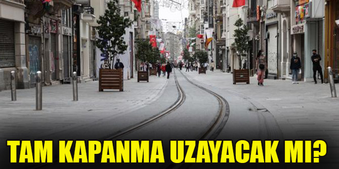 Tam kapanma uzayacak mı?