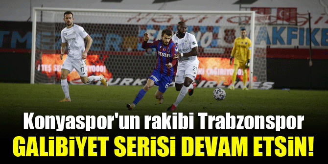 Konyaspor'un rakibi Trabzonspor