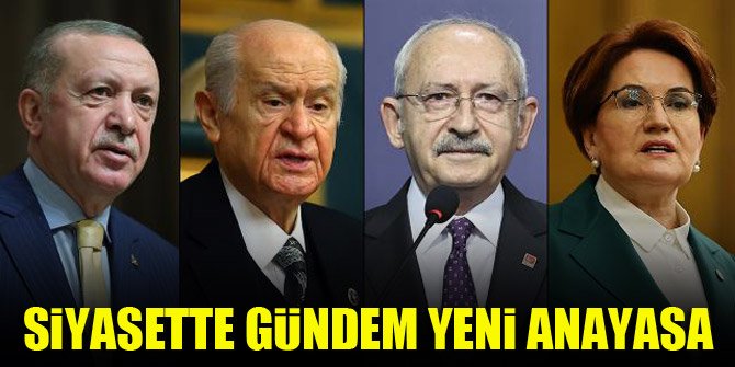 Siyasette gündem yeni anayasa