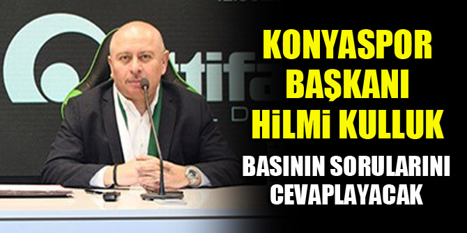 Hilmi Kulluk basının sorularını cevaplayacak