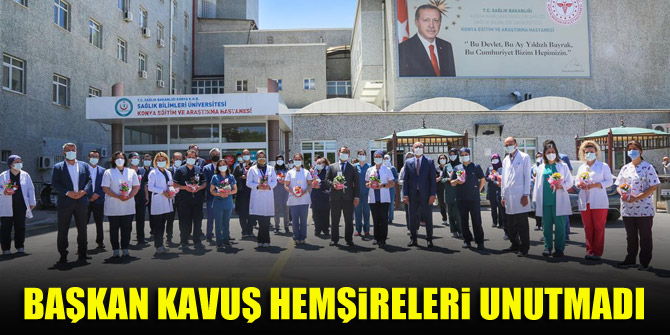Başkan Kavuş hemşireleri unutmadı