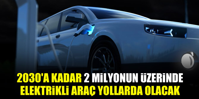 Bakan Varank: 2030'a kadar 2 milyonun üzerinde elektrikli araç yollarda olacak