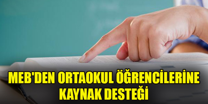 MEB'den ortaokul öğrencilerine kaynak desteği