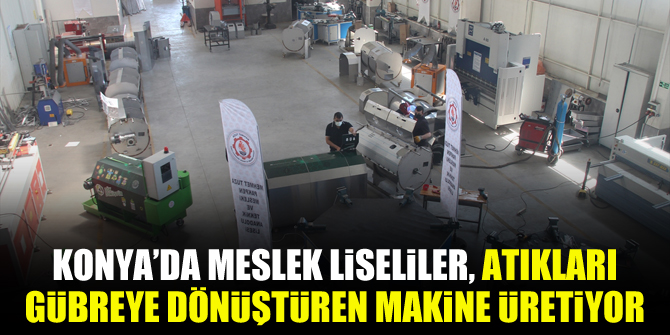 Konya'da Meslek liseliler, atıkları gübreye dönüştüren makine üretiyor