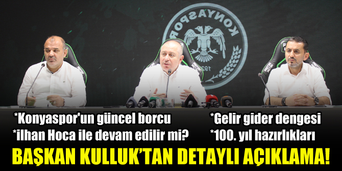 Konyaspor Başkanı Hilmi Kulluk merak edilenleri yanıtladı