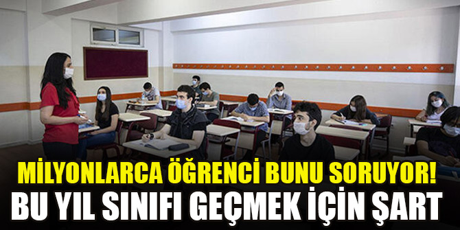 Milyonlarca öğrenci bunu soruyor! Bu yıl sınıfı geçmek için şart