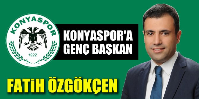 Konyaspor'a Genç Başkan: Fatih Özgökçen