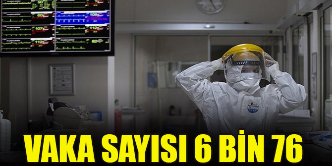 Vaka sayısı 6 bin 76