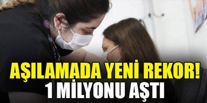 Aşılamada yeni rekor! 1 milyonu aştı